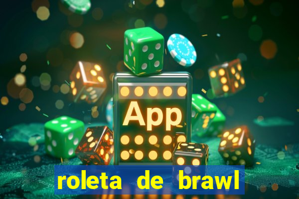 roleta de brawl stars 2024